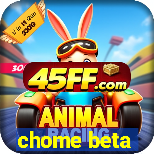 chome beta